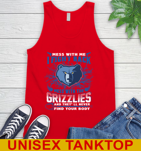 NBA Basketball Memphis Grizzlies Mess With Me I Fight Back Mess With My Team And They'll Never Find Your Body Shirt Tank Top 5