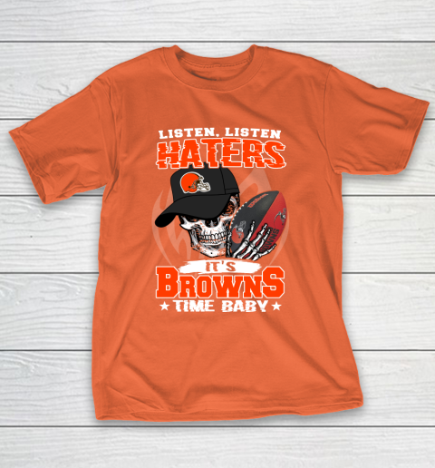 Listen Haters It is BROWNS Time Baby NFL T-Shirt 4