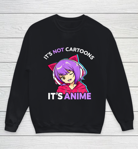 It s Not Cartoons It s Anime Girl Manga Teen Girls Gift Youth Sweatshirt