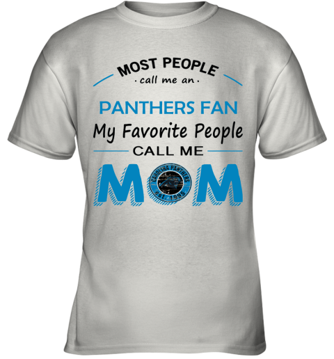 Most People Call Me Carolina Panthers Fan Football Mom Youth T-Shirt 