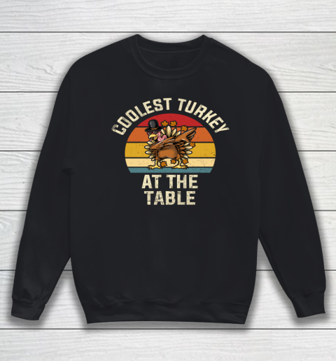 Thanksgiving Retro Coolest Turkey At The Table Funny Sweatshirt