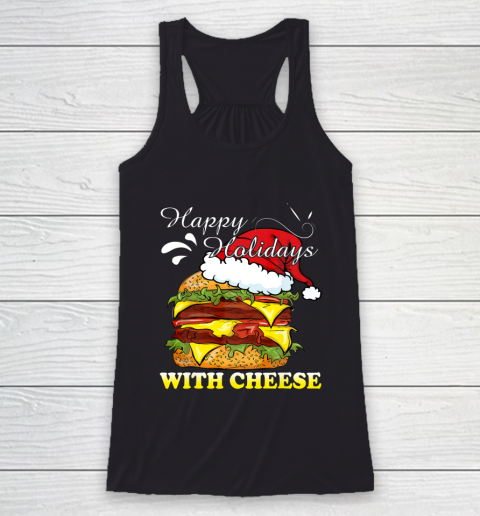 Happy Holidays With Cheese shirt Christmas Cheeseburger Racerback Tank