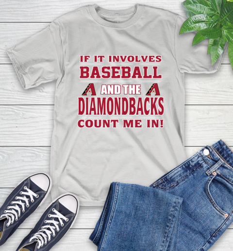 MLB If It Involves Baseball And The Arizona Diamondbacks Count Me In Sports T-Shirt