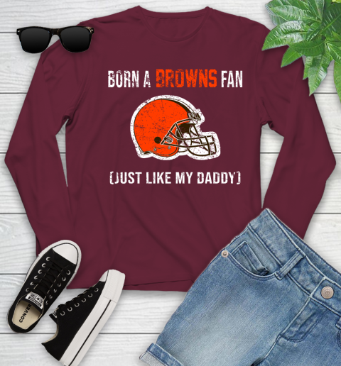 NFL Cleveland Browns Football Loyal Fan Just Like My Daddy Shirt Youth Long Sleeve 5