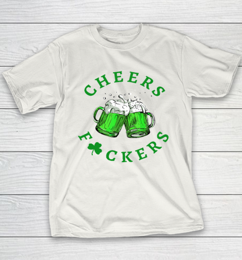 Cheers Fuckers St Patricks Day Beer Drinking Youth T-Shirt