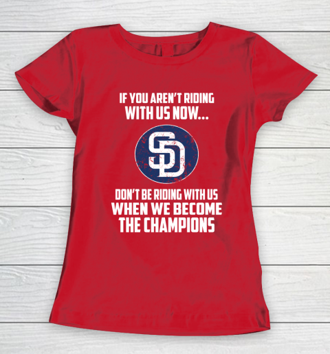 MLB San Diego Padres Baseball We Become The Champions Women's T-Shirt 9