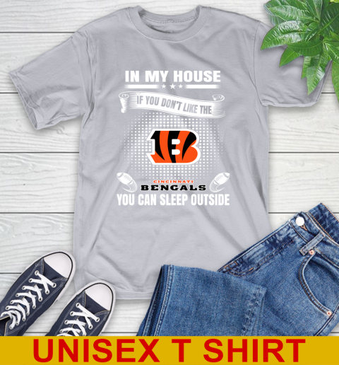 Cincinnati Bengals NFL Football In My House If You Don't Like The Bengals You Can Sleep Outside Shirt T-Shirt 5