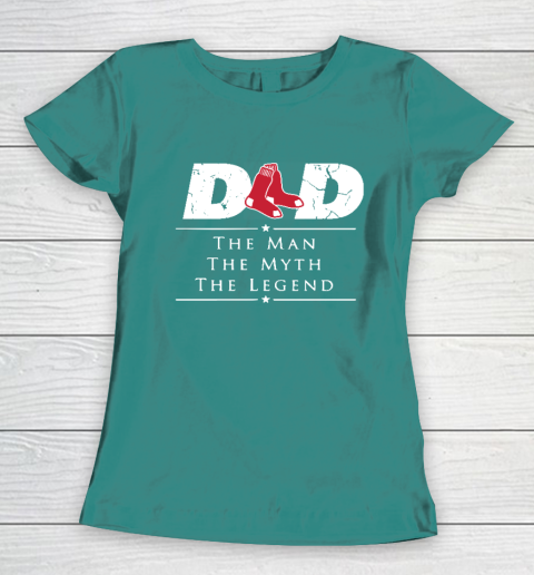 Boston Red Sox MLB Baseball Dad The Man The Myth The Legend Women's T-Shirt 10