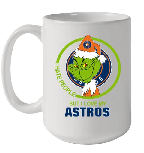 Houston Astros MLB Christmas Grinch I Hate People But I Love My Favorite Baseball Team Ceramic Mug 15oz