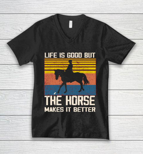 Life is good but The horse makes it better V-Neck T-Shirt