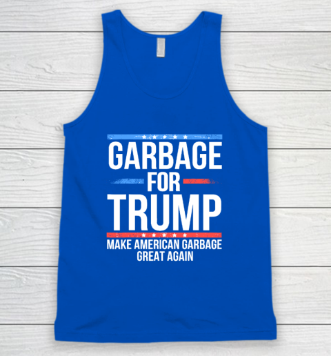 Garbage For Trump Make American Garbage Great Again Tank Top 3