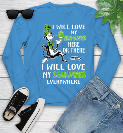 NFL Football Seattle Seahawks I Will Love My Seahawks Everywhere Dr Seuss Shirt Youth Long Sleeve 7