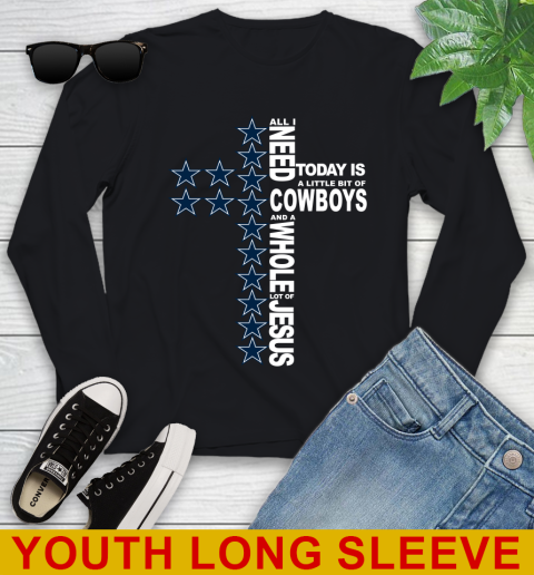 NFL All I Need Today Is A Little Bit Of Dallas Cowboys Cross Shirt Youth Long Sleeve