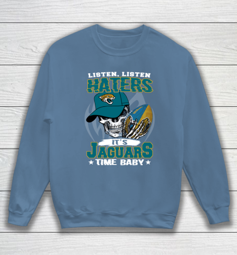 Listen Haters It is JAGUARS Time Baby NFL Sweatshirt 6