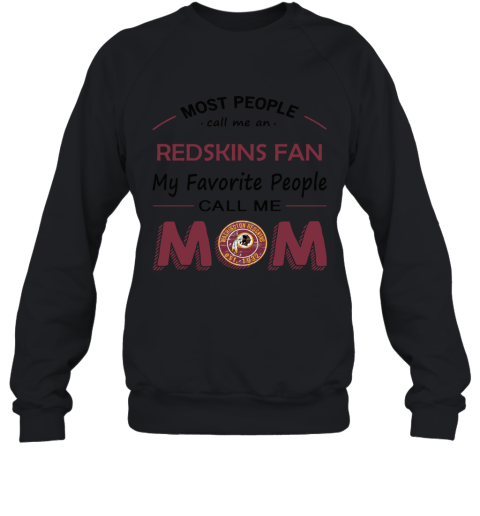 Most People Call Me Washington Redskins Fan Football Mom Sweatshirt