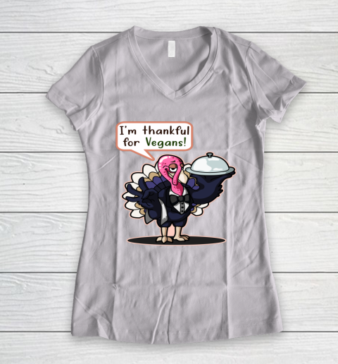 I'm Thankful For Vegans Thanksgiving Turkey Funny Women's V-Neck T-Shirt