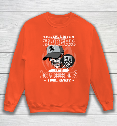 Listen Haters It is KINGS Time Baby NHL Sweatshirt 3