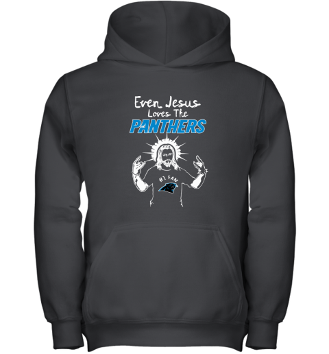 Even Jesus Loves The Panthers #1 Fan Carolina Panthers Youth Hoodie