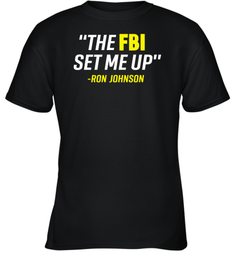 The Fbi Set Me Up Ron Johnson Youth T-Shirt