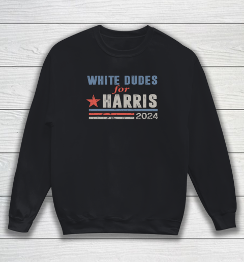 White Dudes For Kamala Harris Sweatshirt