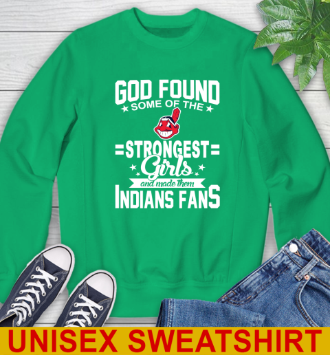 Cleveland Indians MLB Baseball God Found Some Of The Strongest Girls Adoring Fans Sweatshirt 8