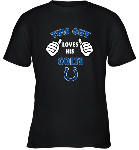 This Guy Loves His Indianapolis Colts Shirts Youth T-Shirt