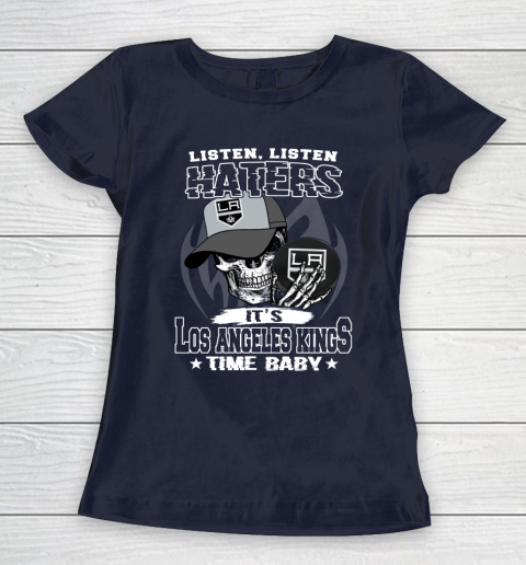 Listen Haters It is KINGS Time Baby NHL Women's T-Shirt 2