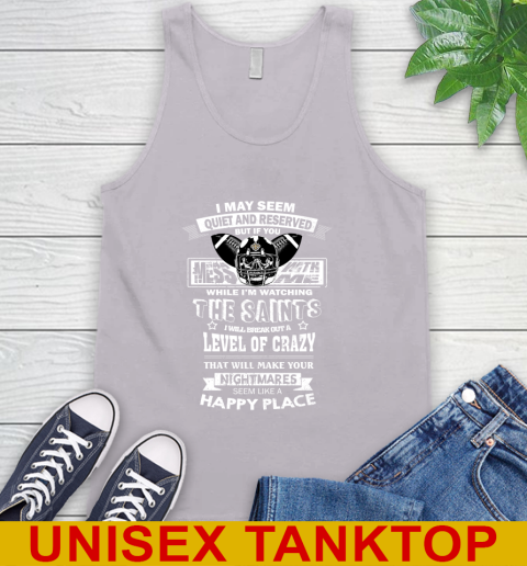 New Orleans Saints NFL Football If You Mess With Me While I'm Watching My Team Tank Top 3
