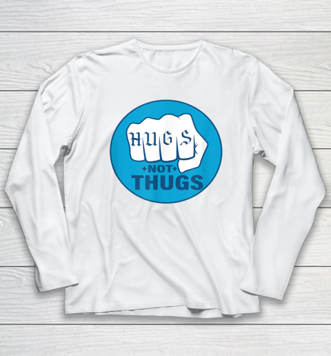 Hugs Not Thugs Long Sleeve T-Shirt