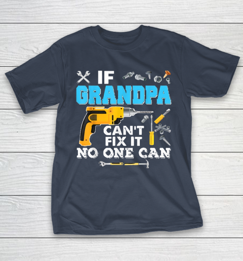 If Grandpa Cant Fix It No One Can Father Day T-Shirt 3