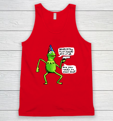 Kermit Behold The Most Powerful Spell Of All Are You Ready To Meet God Tank Top 4
