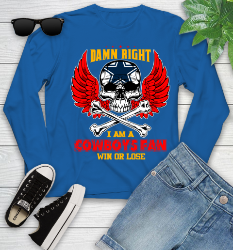 NFL Damn Right I Am A Dallas Cowboys Win Or Lose Skull Football Sports Youth Long Sleeve 10