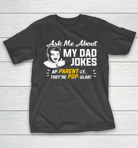 Father's Day Funny Gift Ideas Apparel  Ask Me About My Dad Jokes T Shirt T-Shirt
