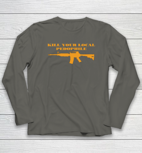 Kill Your Local Pedophile Long Sleeve T-Shirt 4