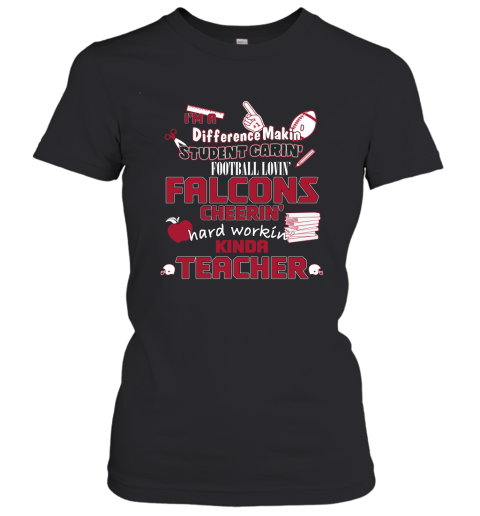 Atlanta Falcons NFL I'm A Difference Making Student Caring Football Loving Kinda Teacher Women's T-Shirt