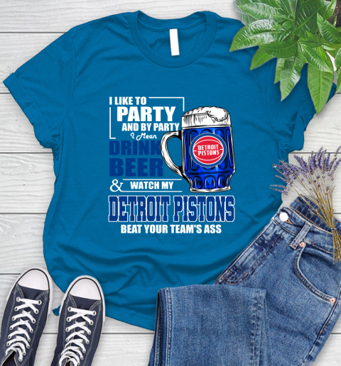NBA Drink Beer and Watch My Detroit Pistons Beat Your Team's Ass Basketball Women's T-Shirt 10