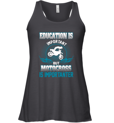 Education Is Important But Motocross Is Importanter Racerback Tank