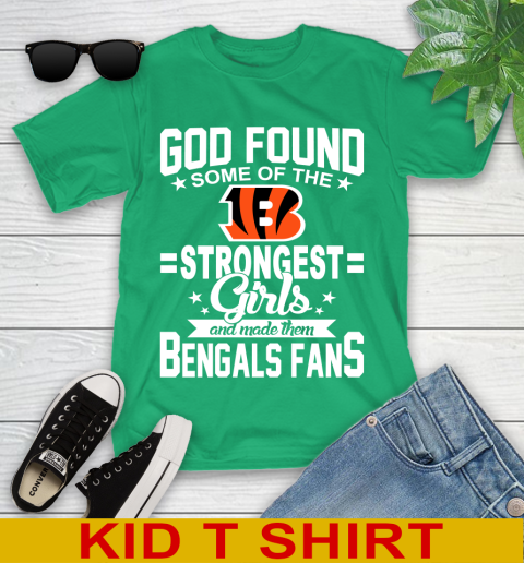 Cincinnati Bengals NFL Football God Found Some Of The Strongest Girls Adoring Fans Youth T-Shirt 7