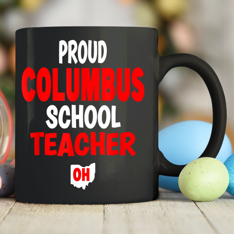 Ohio Education Teachers Proud Columbus Teacher Ceramic Mug 11oz