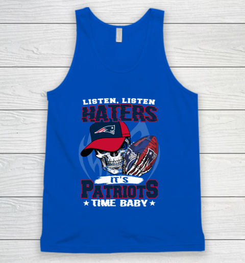 Listen Haters It is PATRIOTS Time Baby NFL Tank Top 4