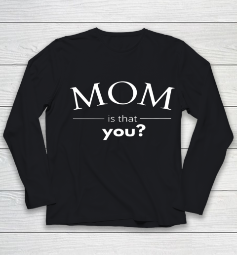 Mom is that You Funny Youth Long Sleeve