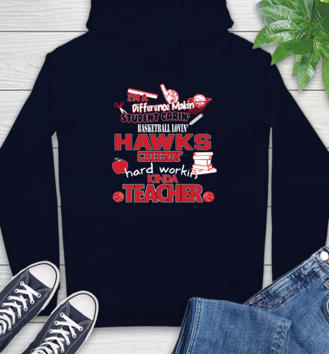 Atlanta Hawks NBA I'm A Difference Making Student Caring Basketball Loving Kinda Teacher Hoodie 3