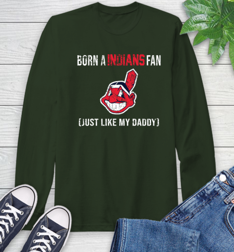 MLB Baseball Cleveland Indians Loyal Fan Just Like My Daddy Shirt Long Sleeve T-Shirt 6