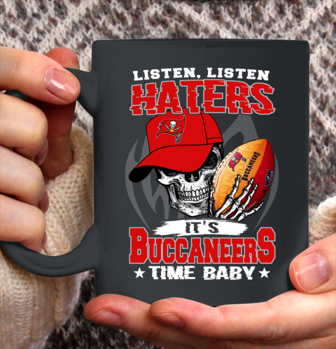 Listen Haters It is BUCCANEERS Time Baby NFL Ceramic Mug 11oz 2