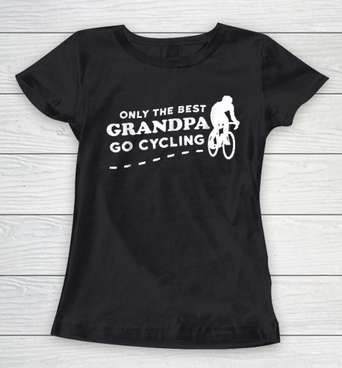 Grandpa Funny Gift Apparel  Mens Only the Best Grandpa Go Cycling Women's T-Shirt