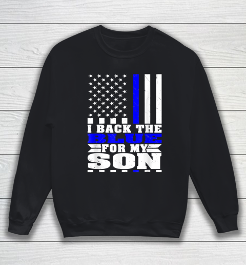 I Back The Blue For My Son Proud Police Mom Dad Cops Parent Thin Blue Line Sweatshirt