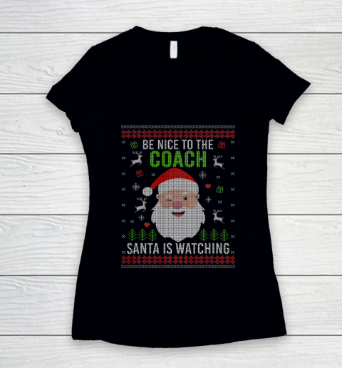 Be Nice To The Coach Santa Is Watching Ugly Christmas Women's V-Neck T-Shirt