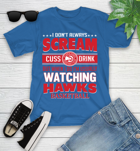 Atlanta Hawks NBA Basketball I Scream Cuss Drink When I'm Watching My Team Youth T-Shirt 12