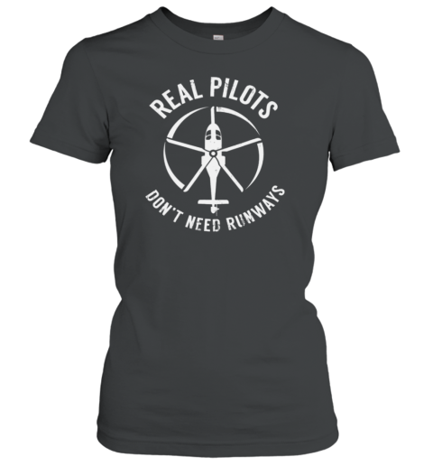 Real Pilots Don't Need Runways Women's T-Shirt