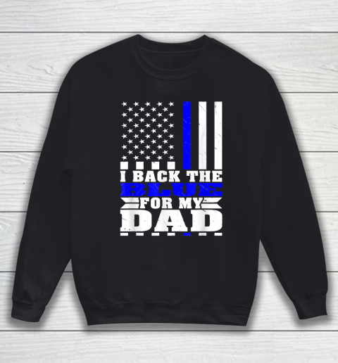 I Back The Blue For My Dad Proud Police Son Daughter Family Thin Blue Line Sweatshirt